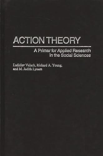 Action Theory: A Primer for Applied Research in the Social Sciences (9780275970864) by Valach, Ladislav; Young, Richard A.; Lynam, M. Judith