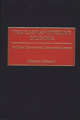 Beispielbild fr The Caspian Pipeline Dilemma: Political Games and Economic Losses. zum Verkauf von Kloof Booksellers & Scientia Verlag
