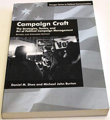 Beispielbild fr Campaign Craft : The Strategies, Tactics, and Art of Political Campaign Management, 2nd Edition zum Verkauf von Better World Books