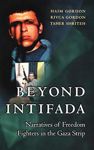 9780275971298: Beyond Intifada: Narratives of Freedom Fighters in the Gaza Strip