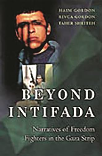 Stock image for Beyond Intifada: Narratives of Freedom Fighters in the Gaza Strip for sale by suffolkbooks