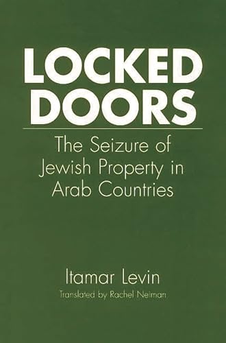 Stock image for Locked Doors: The Seizure of Jewish Property in Arab Countries for sale by Revaluation Books