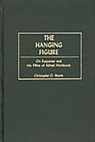 Stock image for The Hanging Figure: On Suspense and the Films of Alfred Hitchcock for sale by HPB-Red
