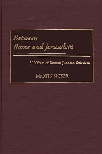 Imagen de archivo de Between Rome And Jerusalem: 300 Years Of Roman-judaean Relations a la venta por Romtrade Corp.