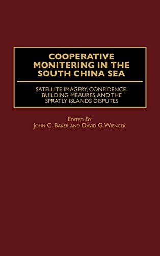 Imagen de archivo de Cooperative Monitoring in the South China Sea: Satellite Imagery, Confidence-Building Measures, and the Spratly Islands Disputes a la venta por Great Matter Books