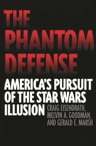 Beispielbild fr The Phantom Defense : America's Pursuit of the Star Wars Illusion (Uncorrected Proof) zum Verkauf von Daedalus Books