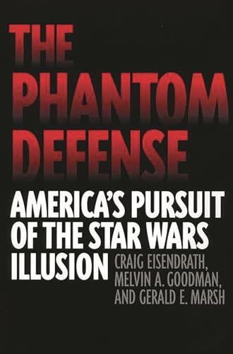 Stock image for The Phantom Defense: America's Pursuit of the Star Wars Illusion for sale by The Yard Sale Store