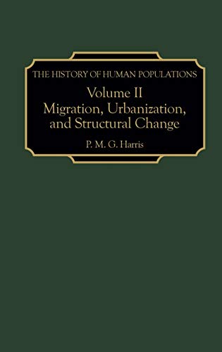 Stock image for The History of Human Populations: Volume II, Migration, Urbanization, and Structural Change for sale by suffolkbooks