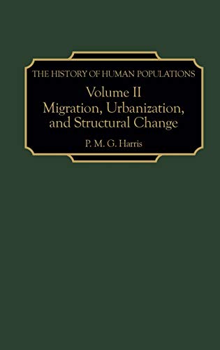 Stock image for The History of Human Populations: Volume II, Migration, Urbanization, and Structural Change for sale by ThriftBooks-Dallas