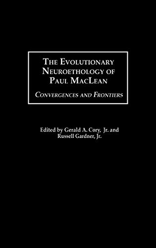 Stock image for The Evolutionary Neuroethology of Paul MacLean: Convergences and Frontiers for sale by ThriftBooks-Dallas