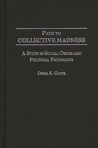 Imagen de archivo de Path to Collective Madness: A Study in Social Order and Political Pathology a la venta por Bulrushed Books