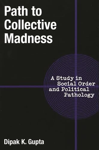 Beispielbild fr Path to Collective Madness : A Study in Social Order and Political Pathology zum Verkauf von Better World Books
