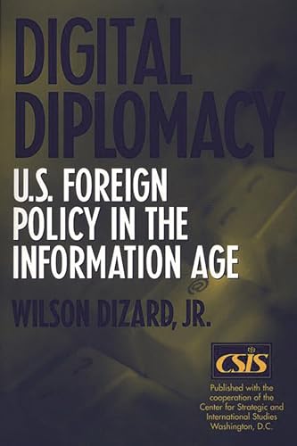 Stock image for Digital Diplomacy: U.S. Foreign Policy in the Information Age for sale by ThriftBooks-Dallas