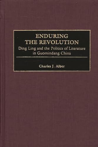 9780275972356: During the Revolution: Ding Ling and the Politics of Literature in Guomindang China