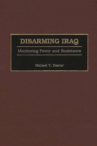 Stock image for Disarming Iraq: Monitoring Power and Resistance for sale by Wonder Book