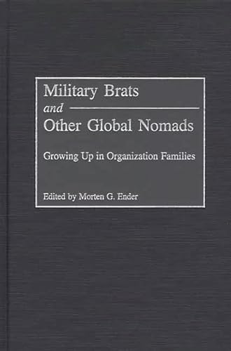 Beispielbild fr Military Brats and Other Global Nomads: Growing Up in Organization Families zum Verkauf von Wonder Book
