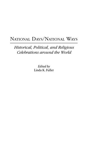 9780275972707: National Days/National Ways: Historical, Political, And Religious Celebrations Around THe World