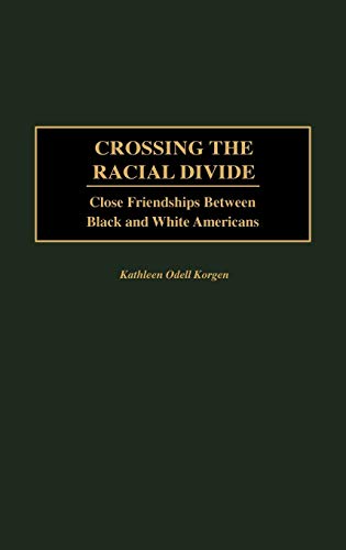 Beispielbild fr Crossing the Racial Divide : Close Friendships Between Black and White Americans zum Verkauf von Better World Books