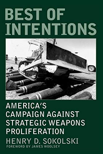 Stock image for Best of Intentions: America's Campaign Against Strategic Weapons Proliferation (Praeger Security International) for sale by Wonder Book