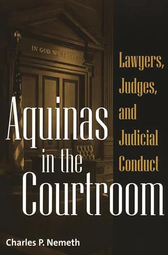 Imagen de archivo de Aquinas in the Courtroom: Lawyers, Judges, and Judicial Conduct a la venta por Textbooks_Source