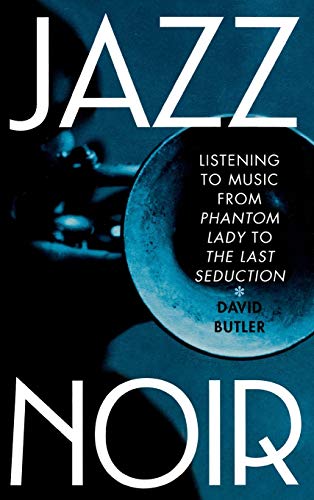 Beispielbild fr Jazz Noir : Listening to Music from Phantom Lady to the Last Seduction zum Verkauf von Better World Books