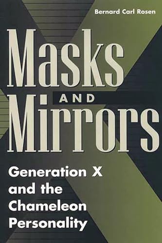 Beispielbild fr Masks and Mirrors : Generation X and the Chameleon Personality zum Verkauf von Better World Books