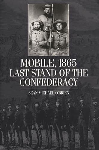 Mobile, 1865: Last Stand of the Confederacy (9780275973346) by O'Brien, Sean