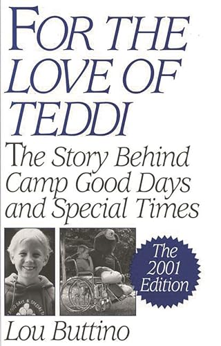 Stock image for For the Love of Teddi: The Story Behind Camp Good Days and Special Times The 2001 Edition for sale by SecondSale