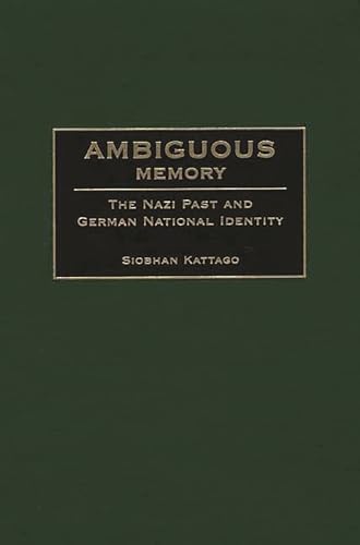 Stock image for Ambiguous Memory: The Nazi Past and German National Identity for sale by Paisleyhaze Books