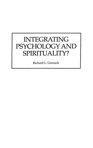 Integrating Psychology and Spirituality?: - Richard L. Gorsuch