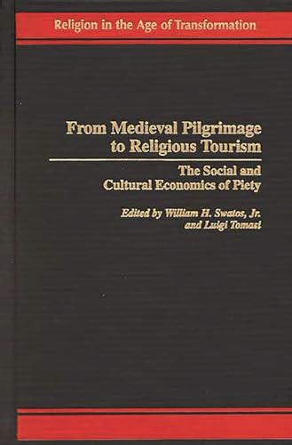 9780275973841: From Medieval Pilgrimage to Religious Tourism: The Social and Cultural Economics of Piety