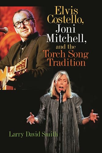 Beispielbild fr Elvis Costello, Joni Mitchell, and the Torch Song Tradition zum Verkauf von ThriftBooks-Atlanta