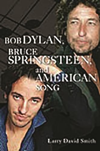 Beispielbild fr Bob Dylan, Bruce Springsteen, and American Song zum Verkauf von Better World Books