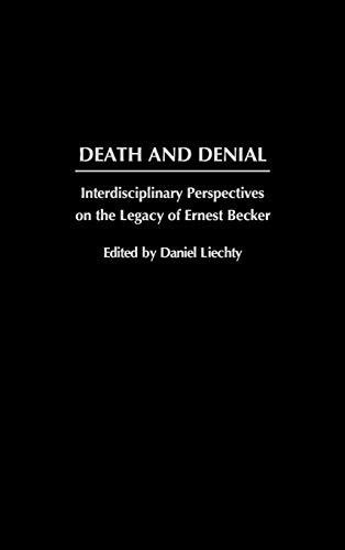 Imagen de archivo de Death and Denial: Interdisciplinary Perspectives on the Legacy of Ernest Becker a la venta por WorldofBooks