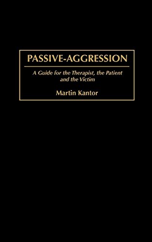 9780275974220: Passive-Aggression: A Guide for the Therapist, the Patient and the Victim