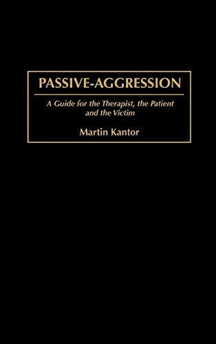 Stock image for Passive-Aggression: A Guide for the Therapist, the Patient and the Victim for sale by Book Deals