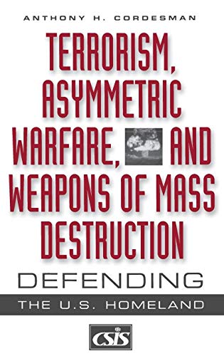 Beispielbild fr Terrorism, Asymmetric Warfare, and Weapons of Mass Destruction : Defending the U. S. Homeland zum Verkauf von Better World Books