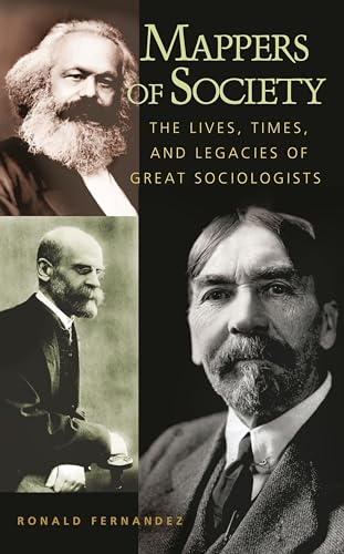 Stock image for Mappers of Society: The Lives, Times, and Legacies of Great Sociologists for sale by suffolkbooks