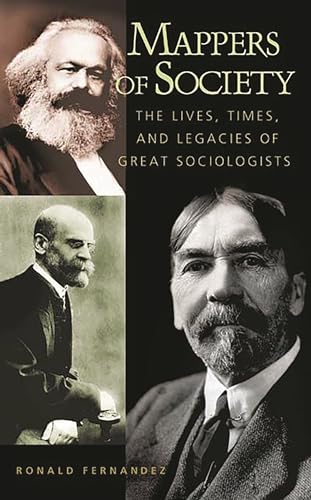 Stock image for Mappers of Society : The Lives, Times, and Legacies of Great Sociologists for sale by Better World Books: West