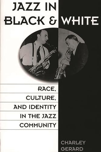 Imagen de archivo de Jazz in Black and White: Race, Culture, and Identity in the Jazz Community a la venta por HPB Inc.