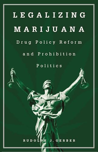 Beispielbild fr Legalizing Marijuana : Drug Policy Reform and Prohibition Politics zum Verkauf von Better World Books