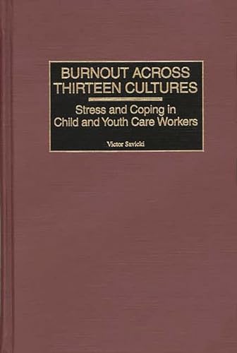 Stock image for Burnout Across Thirteen Cultures: Stress and Coping in Child and Youth Care Workers for sale by suffolkbooks