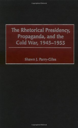 Beispielbild fr The Rhetorical Presidency, Propaganda, and the Cold War, 1945-1955 zum Verkauf von Better World Books: West