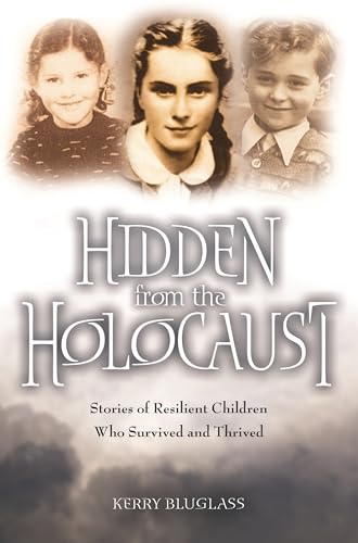 9780275974862: Hidden from the Holocaust: Stories of Resilient Children Who Survived and Thrived