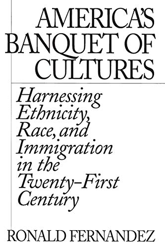 Beispielbild fr America's Banquet of Cultures : Harnessing Ethnicity, Race, and Immigration in the Twenty-First Century zum Verkauf von Better World Books