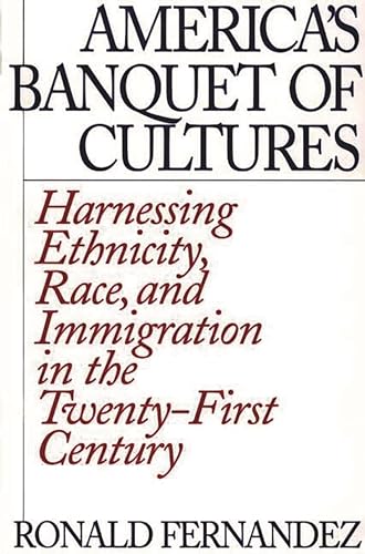 9780275975081: America's Banquet of Cultures: Harnessing Ethnicity, Race, and Immigration in the Twenty-First Century