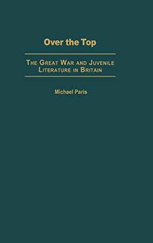 Beispielbild fr Over the Top : The Great War and Juvenile Literature in Britain zum Verkauf von Better World Books