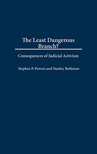 9780275975364: The Least Dangerous Branch?: Consequences of Judicial Activism