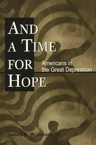 Imagen de archivo de And a Time for Hope: Americans in the Great Depression a la venta por HPB Inc.