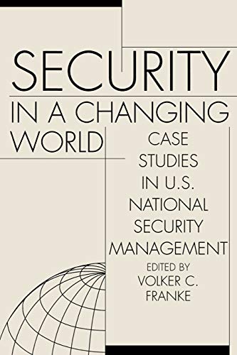 9780275976125: Security in a Changing World: Case Studies in U.S. National Security Management